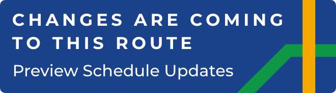 Changes are coming to this route. Preview Schedule Updates